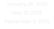 January 28, 2025 May 19, 2025 September 8, 2025